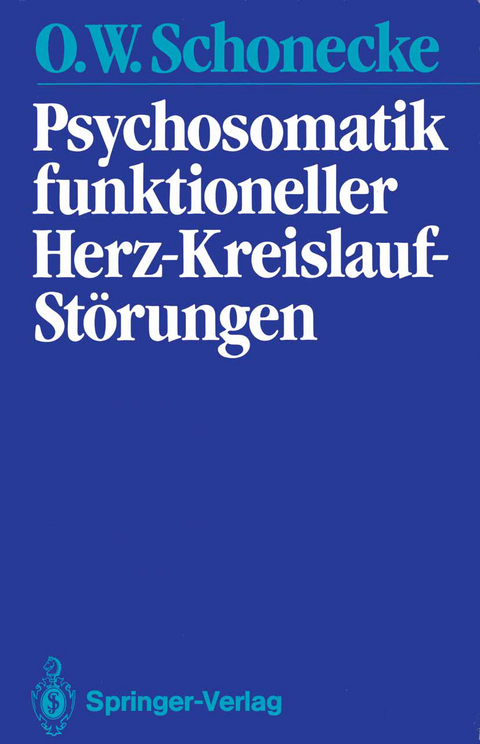 Psychosomatik funktioneller Herz-Kreislauf-Störungen - Othmar W. Schonecke