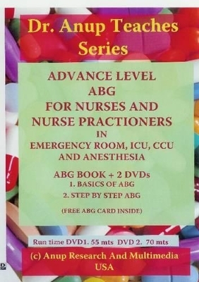 Advanced Level ABG For Nurses & Nurse Practitioners In ERS & ICUS - Dr Anup