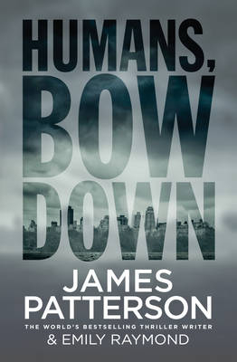 Humans, Bow Down - James Patterson