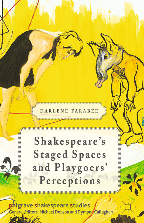 Shakespeare's Staged Spaces and Playgoers' Perceptions - D. Farabee