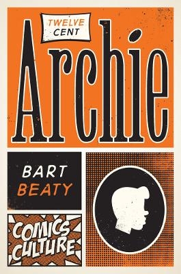 Twelve-Cent Archie - Bart Beaty