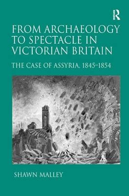 From Archaeology to Spectacle in Victorian Britain - Shawn Malley