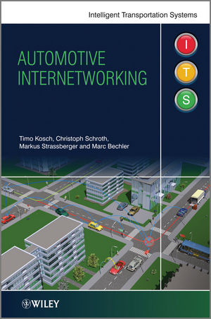 Automotive Internetworking - Timo Kosch, Christoph Schroth, Markus Strassberger, Marc Bechler