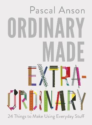 Ordinary Made Extraordinary - Pascal Anson