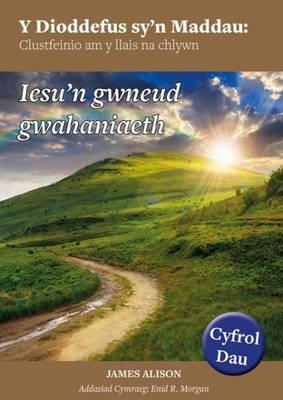 Dioddefus Sy'n Maddau, Y: 2. Iesu'n Gwneud Gwahaniaeth - James Alison