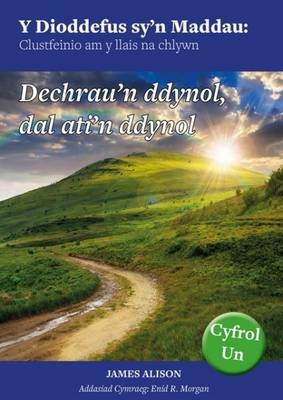 Dioddefus Sy'n Maddau, Y: 1. Dechrau'n Ddynol, Dal Ati'n Ddynol - James Alison