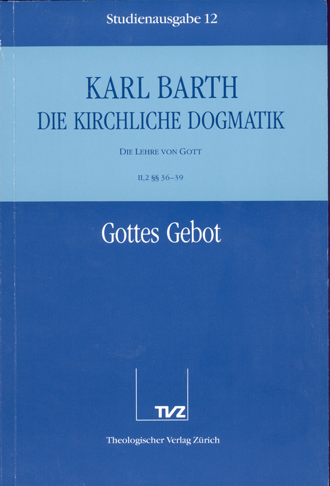 Die Kirchliche Dogmatik. Studienausgabe / Karl Barth: Die Kirchliche Dogmatik. Studienausgabe - Karl Barth