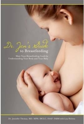 Dr. Jen's Guide to Breastfeeding - Jennifer Thomas