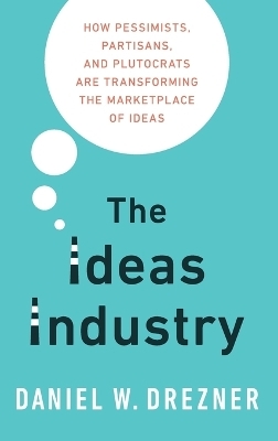 The Ideas Industry - Daniel Drezner