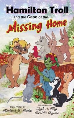 Hamilton Troll and the Case of the Missing Home - Kathleen J Shields