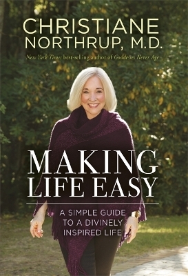 Making Life Easy - Dr. Christiane Northrup