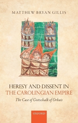 Heresy and Dissent in the Carolingian Empire - Matthew Bryan Gillis