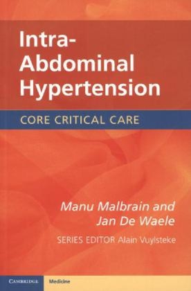 Intra-Abdominal Hypertension - Manu Malbrain, Jan De Waele
