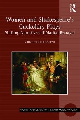 Women and Shakespeare's Cuckoldry Plays - Cristina León Alfar