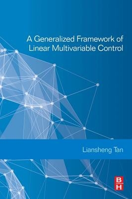 A Generalized Framework of Linear Multivariable Control - Liansheng Tan