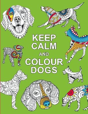 Keep Calm and Colour Dogs