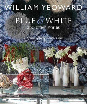 William Yeoward: Blue and White and Other Stories - William Yeoward