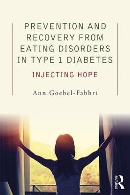 Prevention and Recovery from Eating Disorders in Type 1 Diabetes - Ann Goebel-Fabbri