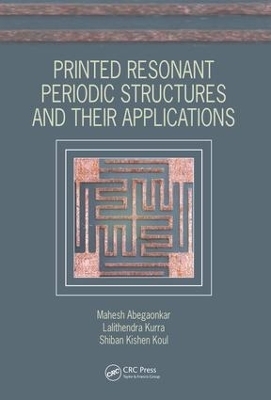 Printed Resonant Periodic Structures and Their Applications - Mahesh Abegaonkar, Lalithendra Kurra, Shiban Kishen Koul