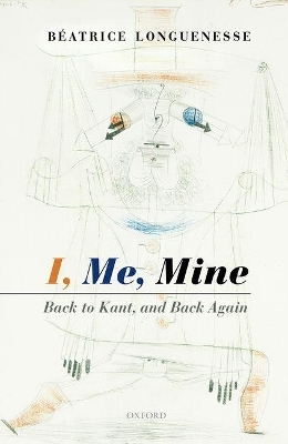 I, Me, Mine - Béatrice Longuenesse