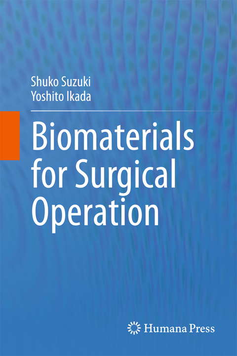 Biomaterials for Surgical Operation - Shuko Suzuki, Yoshito Ikada