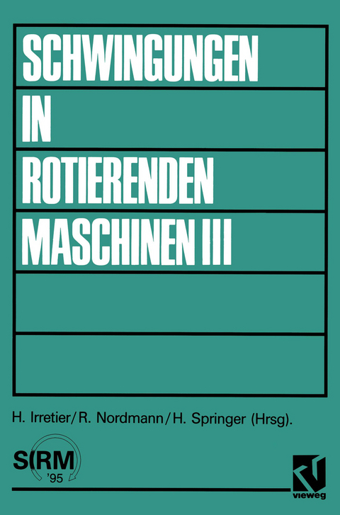 Schwingungen in rotierenden Maschinen III - Horst Irretier