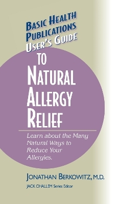 User's Guide to Natural Allergy Relief - Jonathan M. Berkowitz