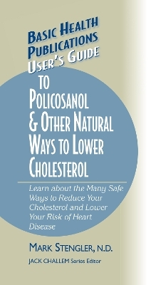User's Guide to Policosanol & Other Natural Ways to Lower Cholesterol - Mark Stengler