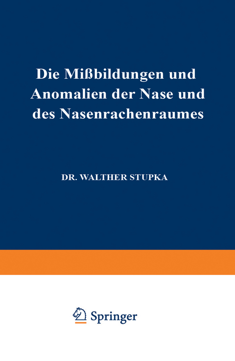 Die Missbildungen und Anomalien der Nase und des Nasenrachenraumes - Walther Stupka