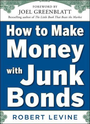 How to Make Money with Junk Bonds - Robert Levine