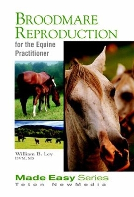 Broodmare Reproduction for the Equine Practitioner - William Ley