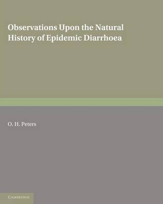 Observations upon the Natural History of Epidemic Diarrhoea - O. H. Peters