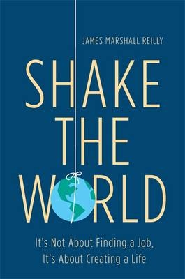 Shake the World - James Marshall Reilly