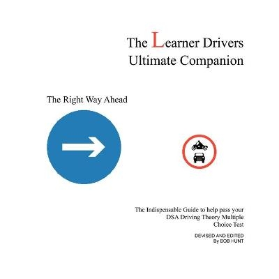 The Learner Drivers Ultimate Companion - Bob Hunt