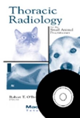 Thoracic Radiology for the Small Animal Practitioner (Book+CD) - Robert O'Brien