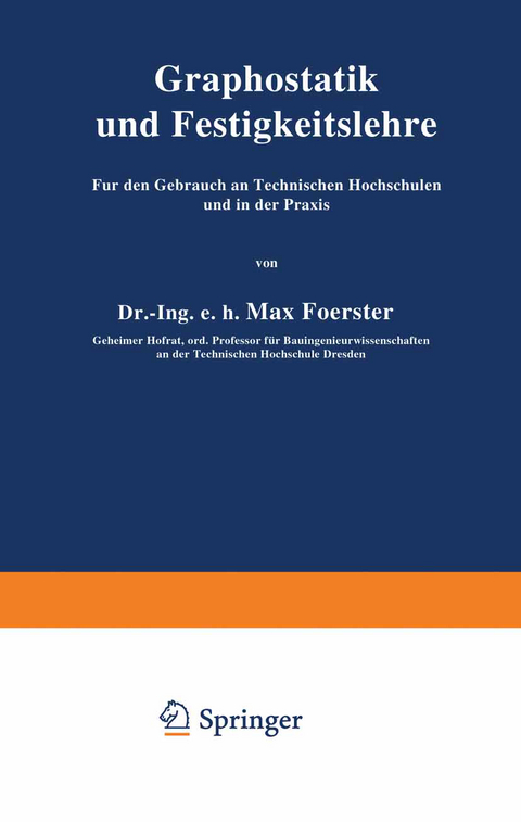 Graphostatik und Festigkeitslehre Für den Gebrauch an Technischen Hochschulen und in der Praxis - Max Foerster