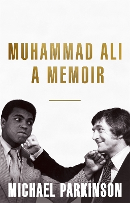 Muhammad Ali: A Memoir - Michael Parkinson