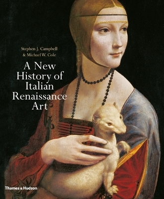A New History of Italian Renaissance Art - Stephen J. Campbell, Michael W. Cole