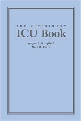 The Veterinary ICU Book - Wayne E. Wingfield, Mark R. Raffe