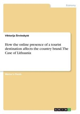 How the online presence of a tourist destination affects the country brand. The Case of Lithuania - Viktorija Â¿IrvinskytÂ¿