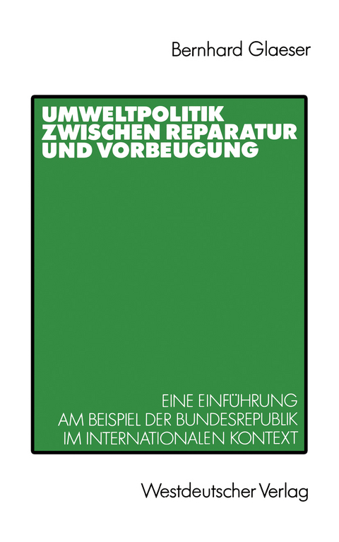 Umweltpolitik zwischen Reparatur und Vorbeugung - Bernhard Glaeser