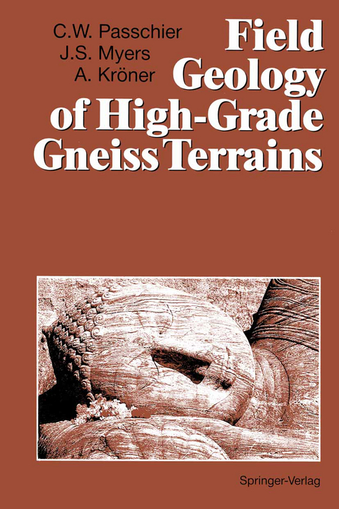 Field Geology of High-Grade Gneiss Terrains - Cees W. Passchier, John S. Myers, Alfred Kröner