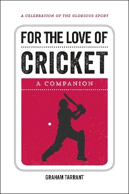 For the Love of Cricket - Graham Tarrant