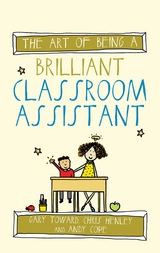 Art of Being a Brilliant Classroom Assistant -  Andy Cope,  Chris Henley,  Gary Toward