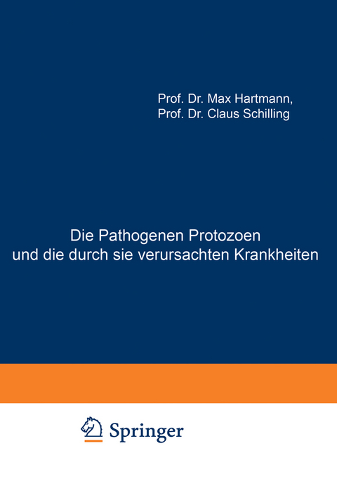 Die Pathogenen Protozoen und die durch sie verursachten Krankheiten - Max Hartmann, Claus Schilling