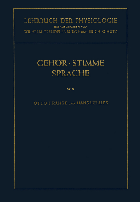 Physiologie des Gehörs. Physiologie der Stimme und Sprache - Otto F. Ranke, H. Lullies