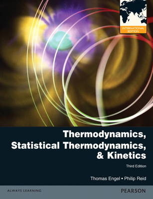 Thermodynamics, Statistical Thermodynamics, & Kinetics - Thomas Engel, Philip Reid