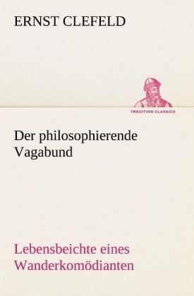 Der philosophierende Vagabund - Ernst Clefeld