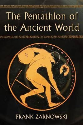 The Pentathlon of the Ancient World - Frank Zarnowski
