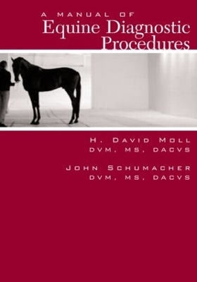 A Manual of Equine Diagnostic Procedures - John Schumacher, David Moll